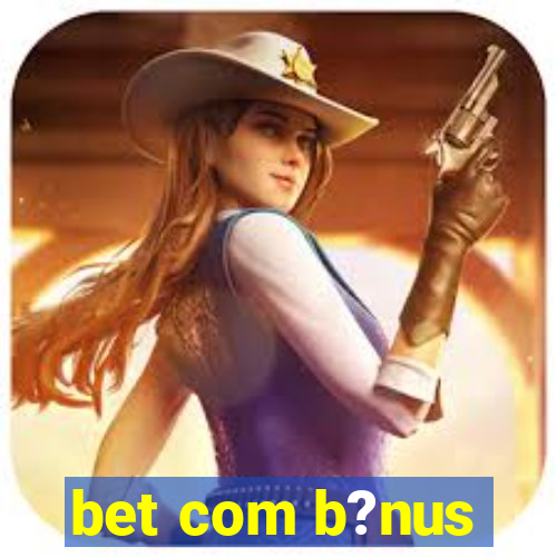 bet com b?nus