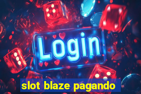 slot blaze pagando