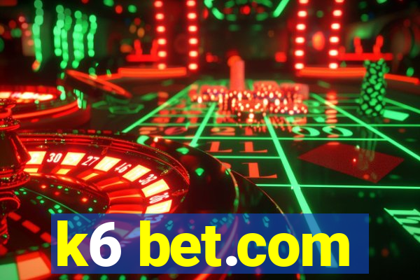 k6 bet.com