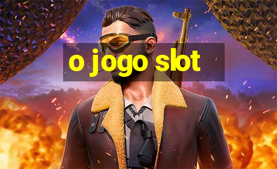 o jogo slot