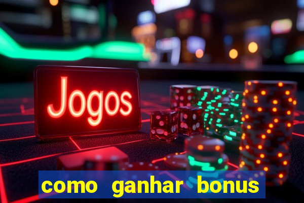 como ganhar bonus no estrela bet