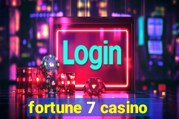 fortune 7 casino