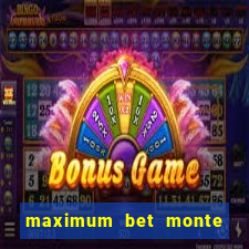 maximum bet monte carlo casino