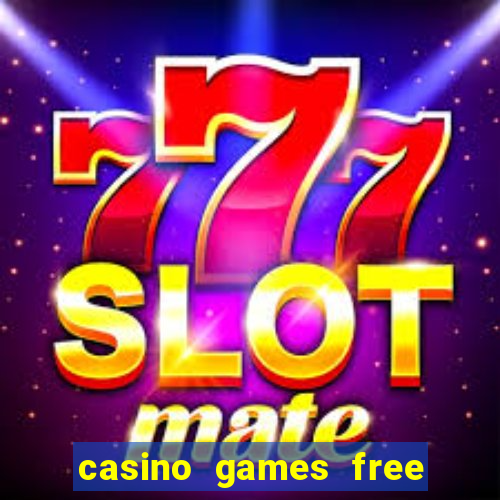 casino games free play no deposit