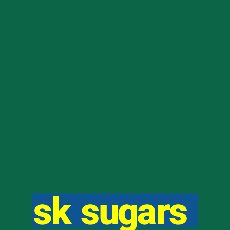 sk sugars