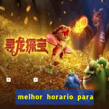 melhor horario para ganhar no fortune tiger