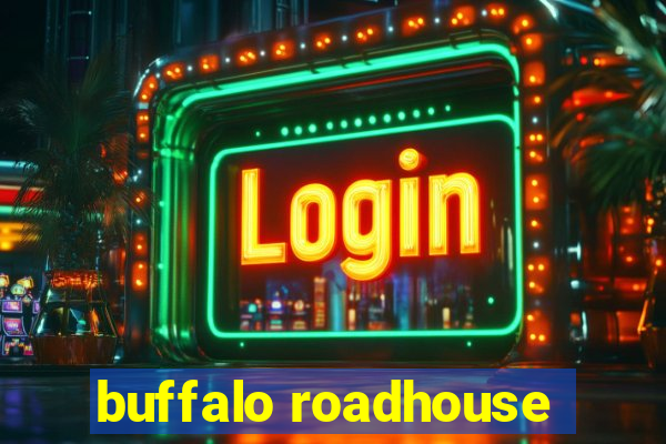 buffalo roadhouse