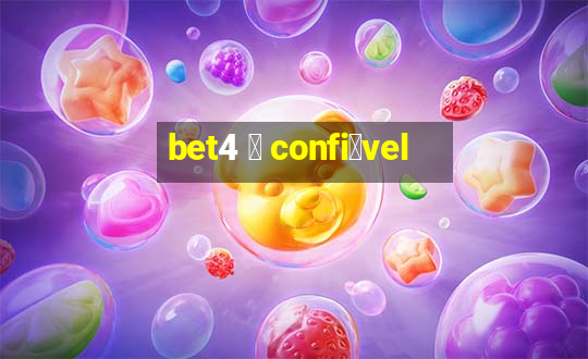 bet4 茅 confi谩vel