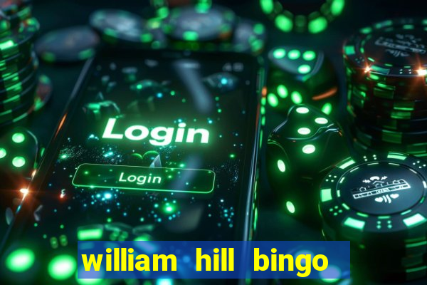 william hill bingo promotional code