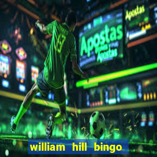 william hill bingo promotional code