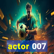 actor 007