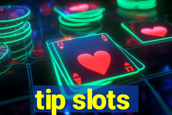 tip slots