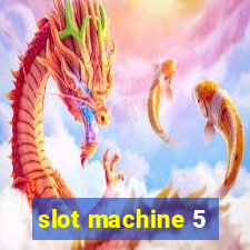 slot machine 5