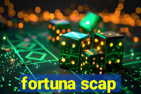 fortuna scap