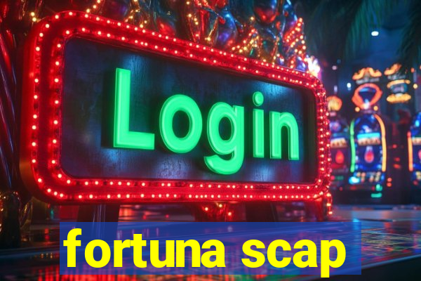 fortuna scap