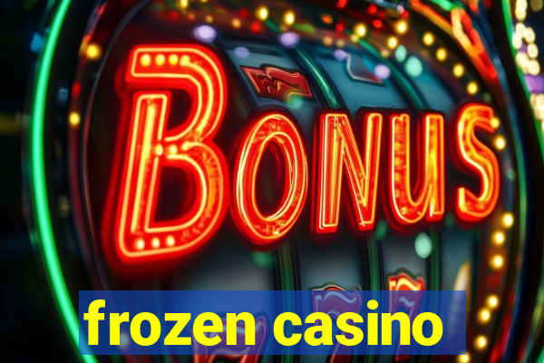 frozen casino