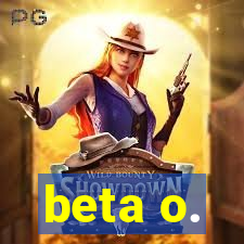 beta o.