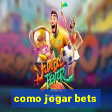 como jogar bets