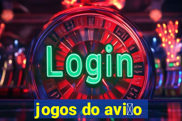 jogos do avi茫o