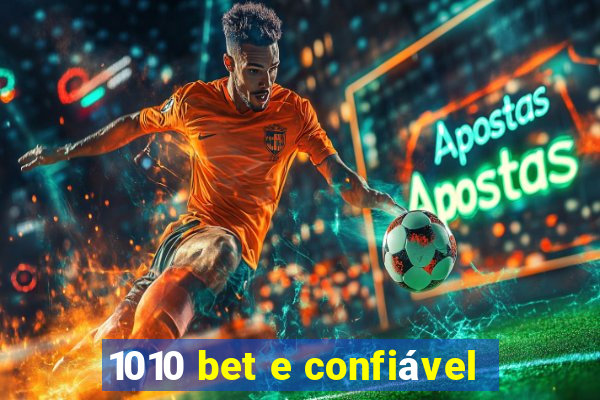 1010 bet e confiável