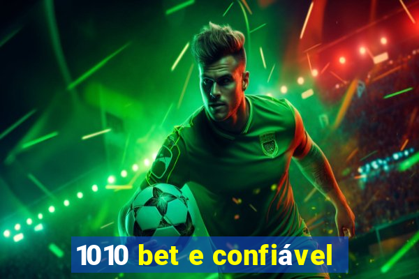 1010 bet e confiável