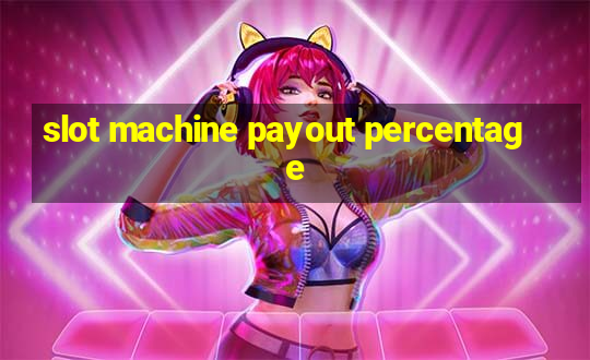 slot machine payout percentage