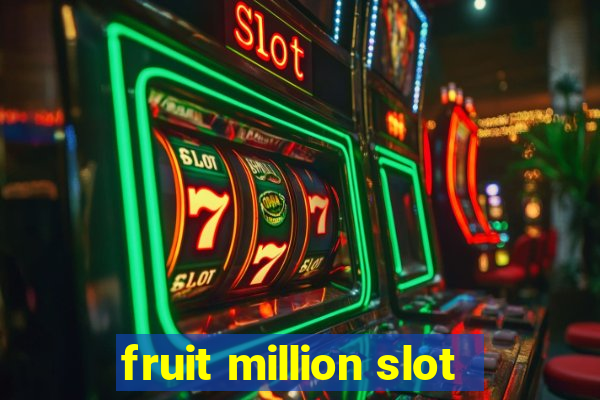 fruit million slot