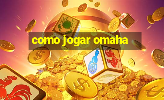 como jogar omaha