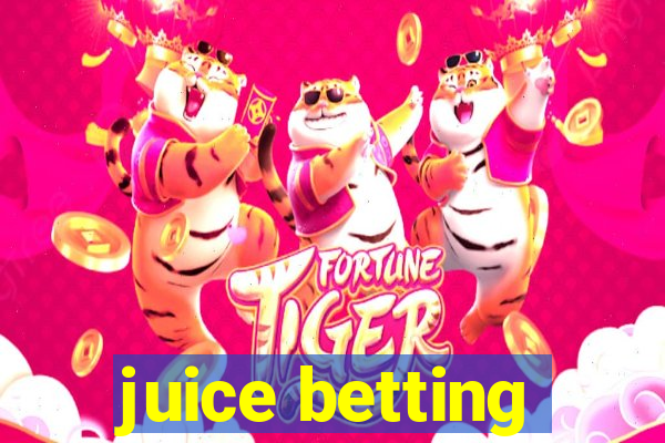 juice betting