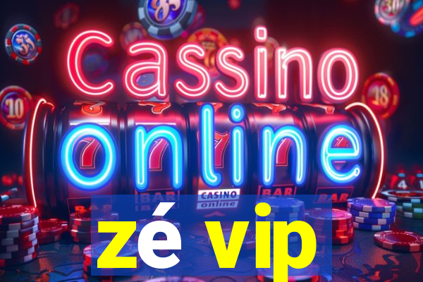 zé vip