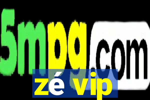 zé vip