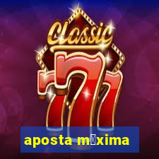 aposta m谩xima