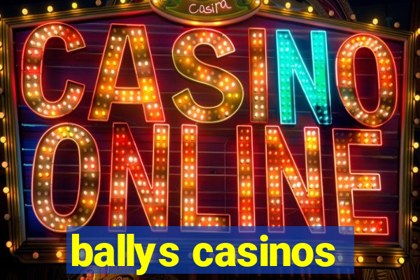 ballys casinos