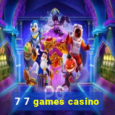 7 7 games casino