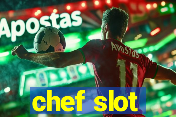 chef slot