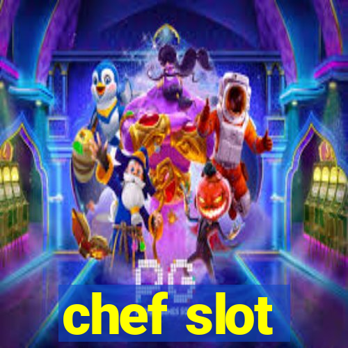 chef slot