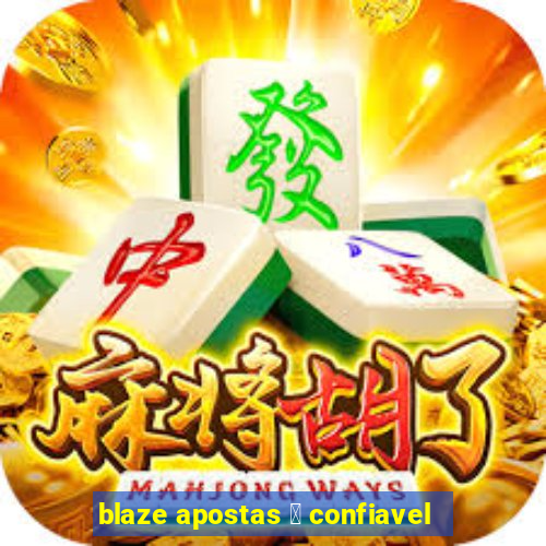 blaze apostas 茅 confiavel