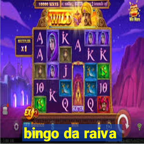 bingo da raiva