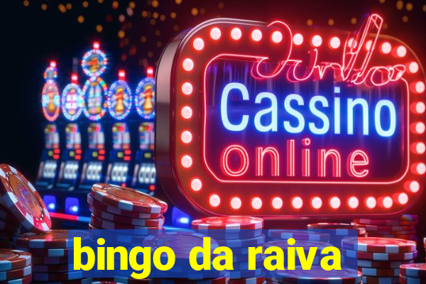 bingo da raiva