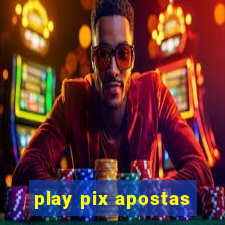 play pix apostas