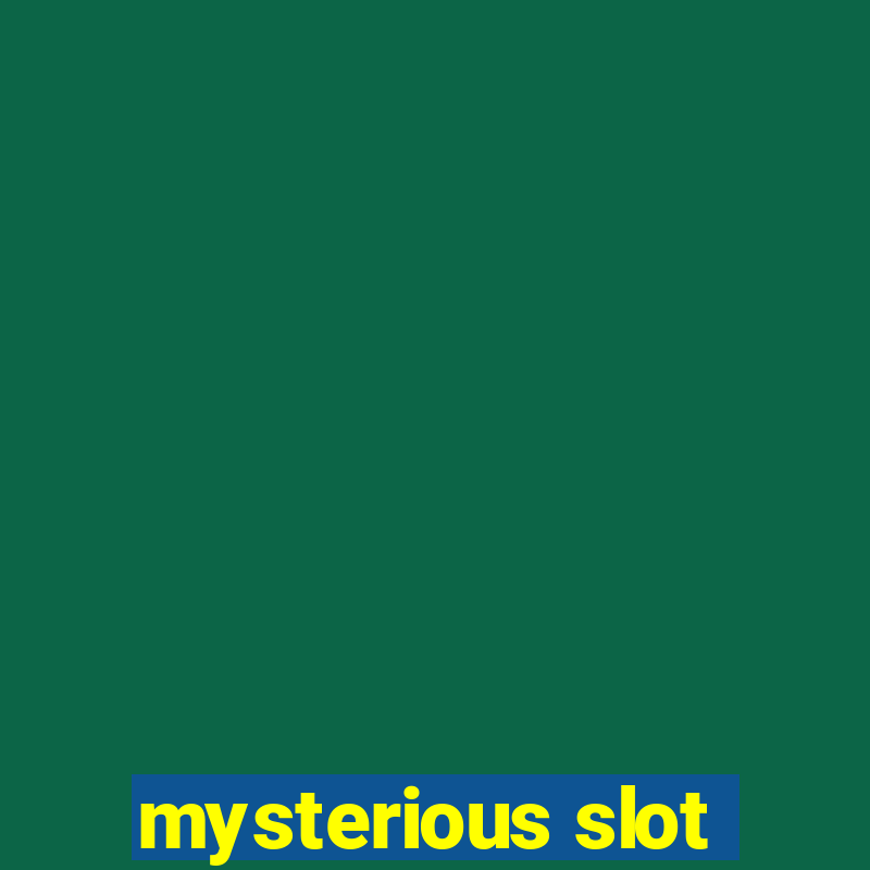 mysterious slot