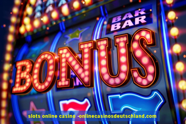 slots online casino -onlinecasinosdeutschland.com