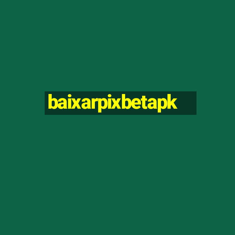 baixarpixbetapk