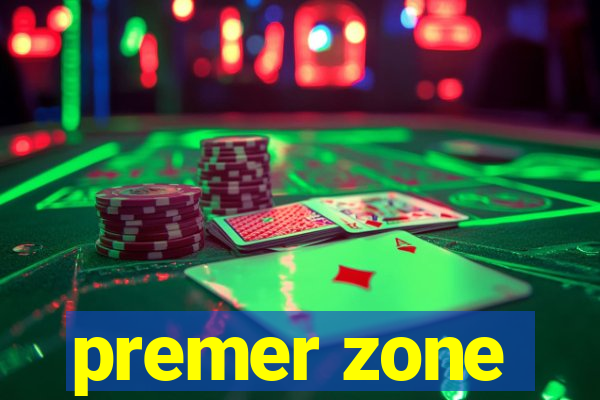 premer zone