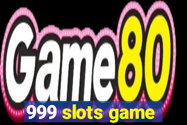 999 slots game