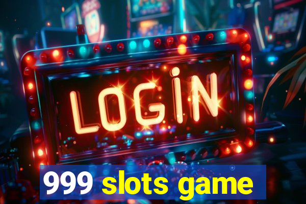 999 slots game