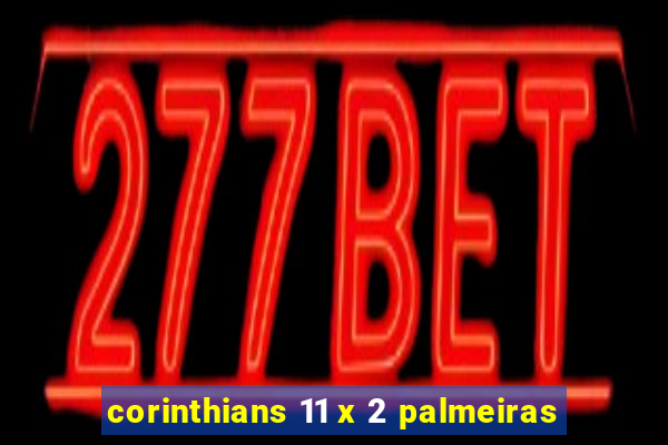 corinthians 11 x 2 palmeiras