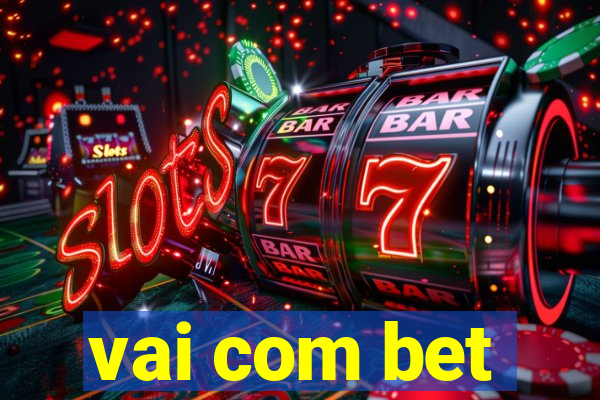 vai com bet