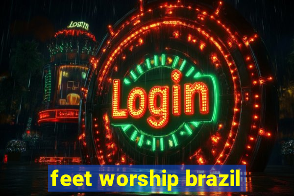 feet worship brazil