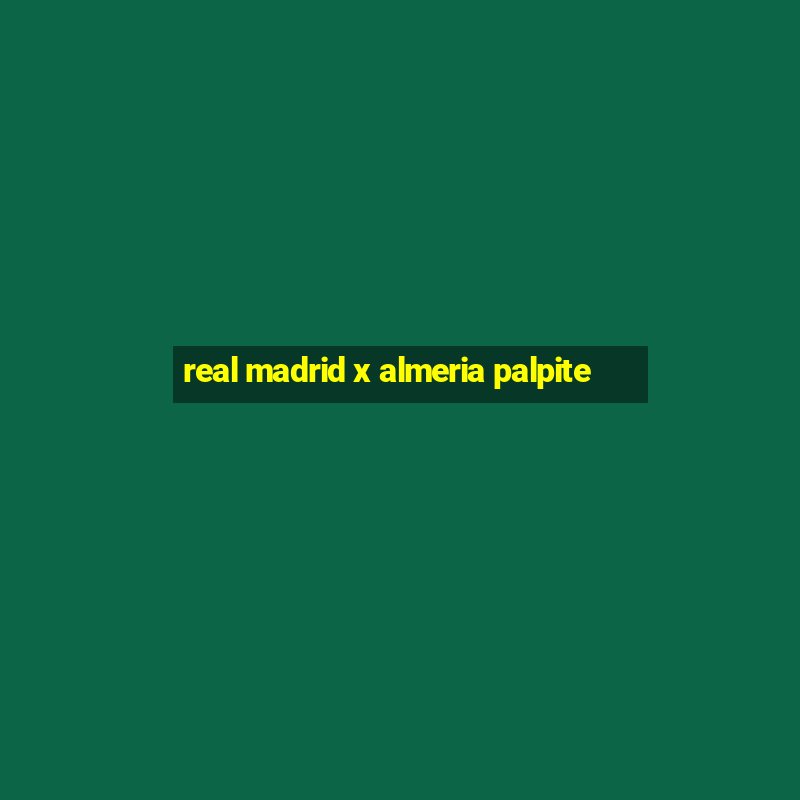 real madrid x almeria palpite